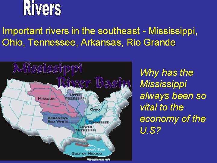 Important rivers in the southeast - Mississippi, Ohio, Tennessee, Arkansas, Rio Grande Why has Important rivers in the southeast - Mississippi, Ohio, Tennessee, Arkansas, Rio Grande Why has