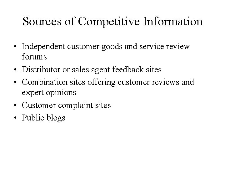 Sources of Competitive Information • Independent customer goods and service review forums • Distributor