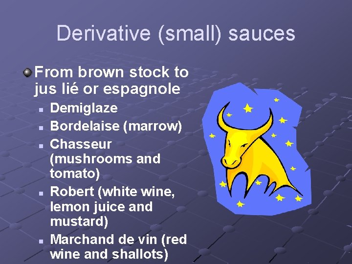 Derivative (small) sauces From brown stock to jus lié or espagnole n n n Derivative (small) sauces From brown stock to jus lié or espagnole n n n