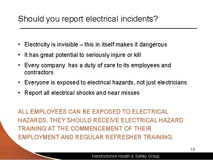 Should you report electrical incidents? • Electricity is invisible – this in itself makes