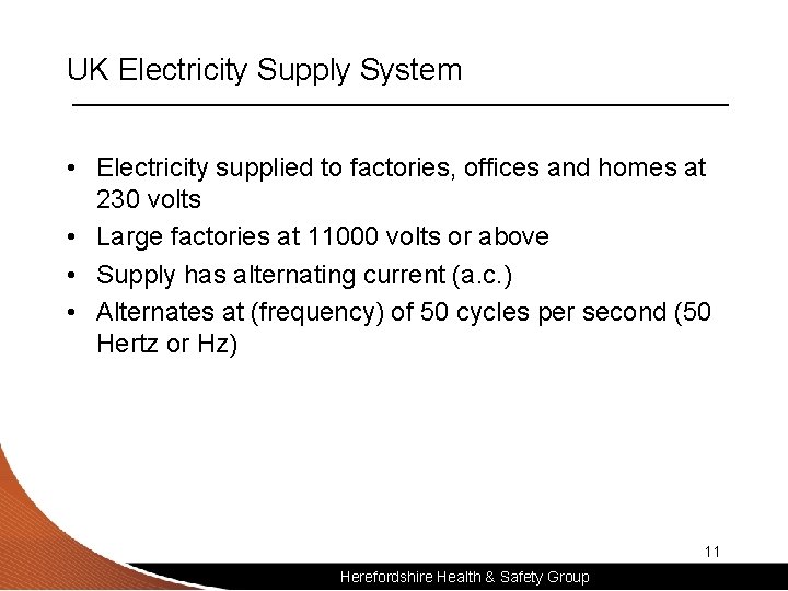 UK Electricity Supply System • Electricity supplied to factories, offices and homes at 230