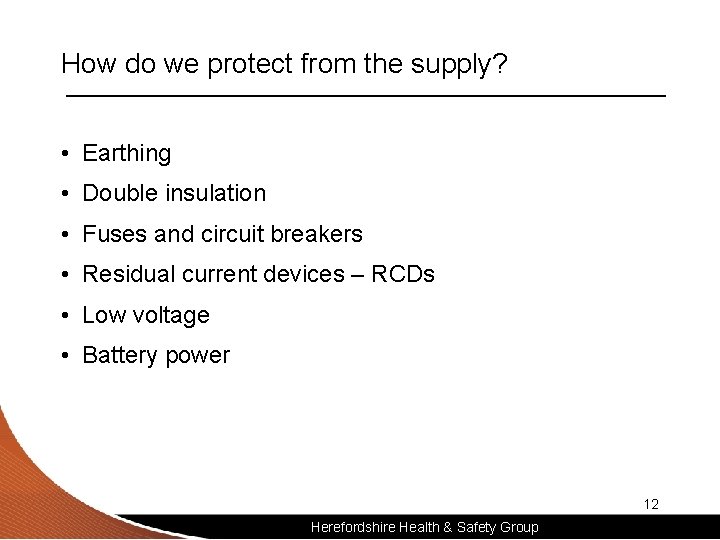 How do we protect from the supply? • Earthing • Double insulation • Fuses