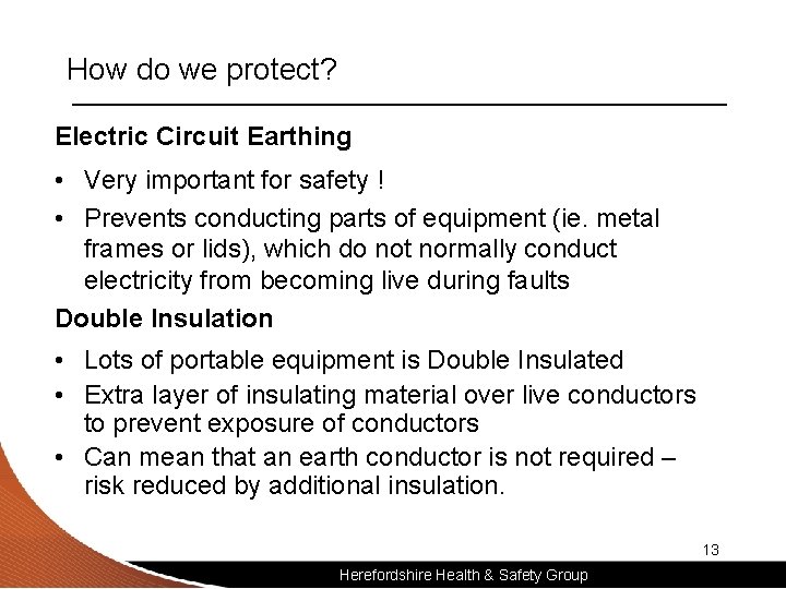 How do we protect? Electric Circuit Earthing • Very important for safety ! •