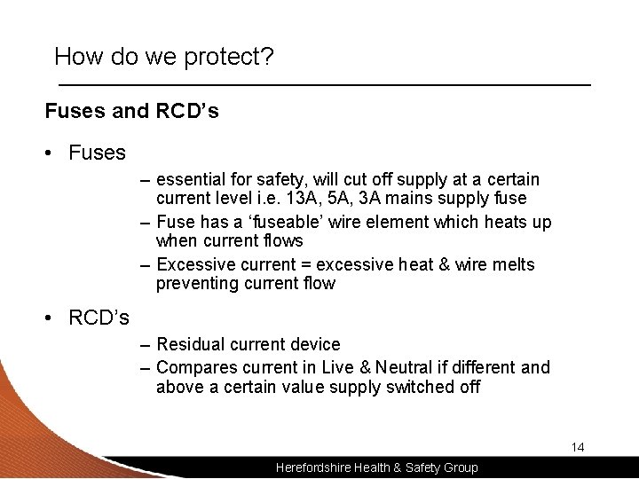 How do we protect? Fuses and RCD’s • Fuses – essential for safety, will