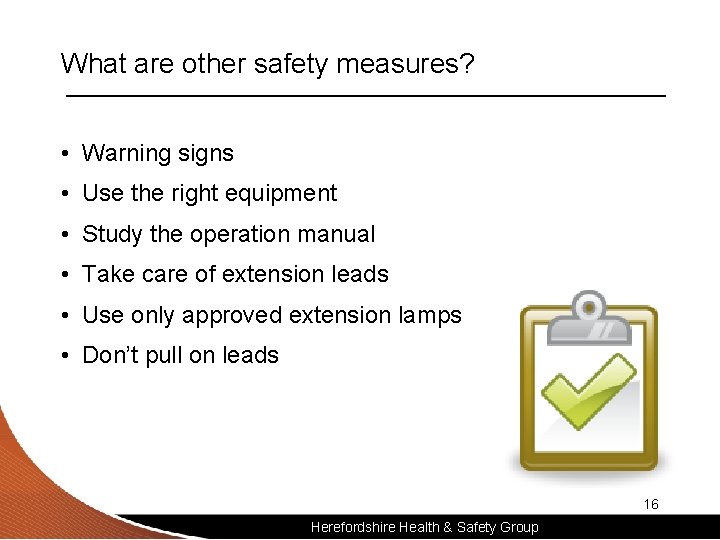 What are other safety measures? • Warning signs • Use the right equipment •