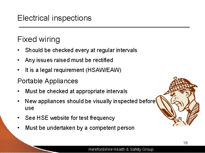 Electrical inspections Fixed wiring • Should be checked every at regular intervals • Any