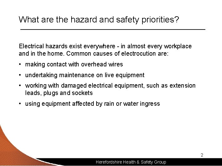 What are the hazard and safety priorities? Electrical hazards exist everywhere - in almost