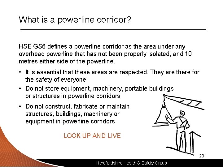 What is a powerline corridor? HSE GS 6 defines a powerline corridor as the