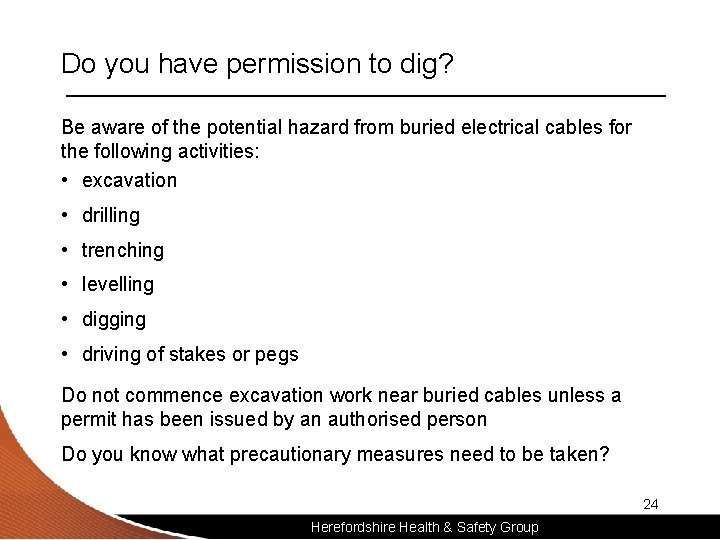 Do you have permission to dig? Be aware of the potential hazard from buried