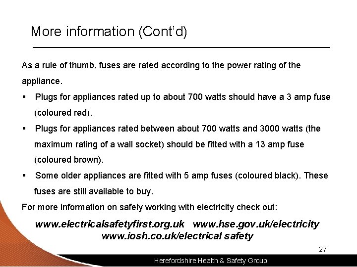 More information (Cont’d) As a rule of thumb, fuses are rated according to the