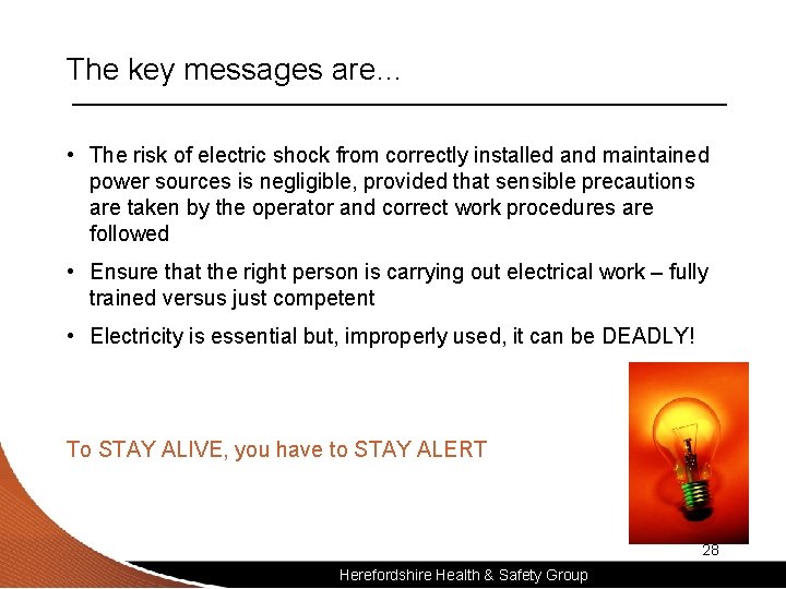 The key messages are… • The risk of electric shock from correctly installed and