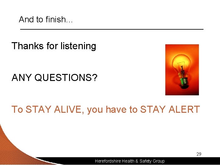 And to finish… Thanks for listening ANY QUESTIONS? To STAY ALIVE, you have to