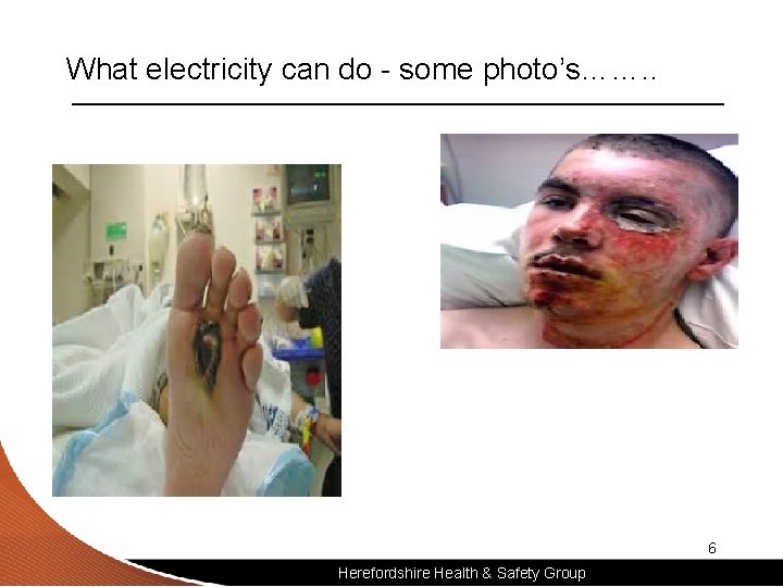 What electricity can do - some photo’s……. . 6 Herefordshire Health & Safety Group