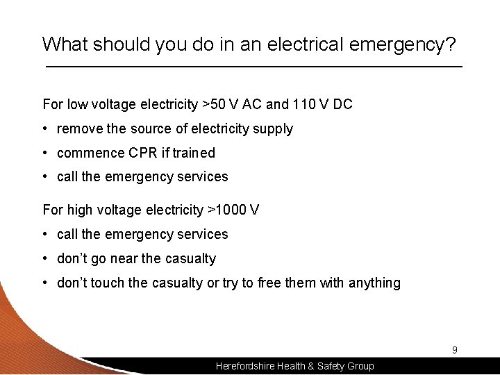 What should you do in an electrical emergency? For low voltage electricity >50 V