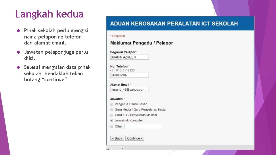 Langkah kedua Pihak sekolah perlu mengisi nama pelapor, no telefon dan alamat email. Jawatan