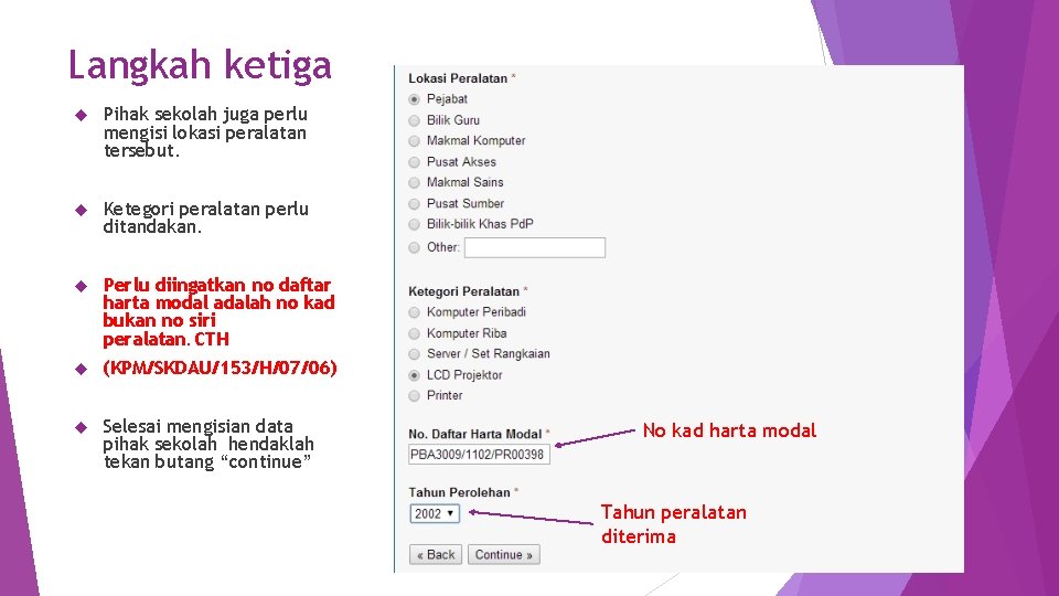 Langkah ketiga Pihak sekolah juga perlu mengisi lokasi peralatan tersebut. Ketegori peralatan perlu ditandakan.