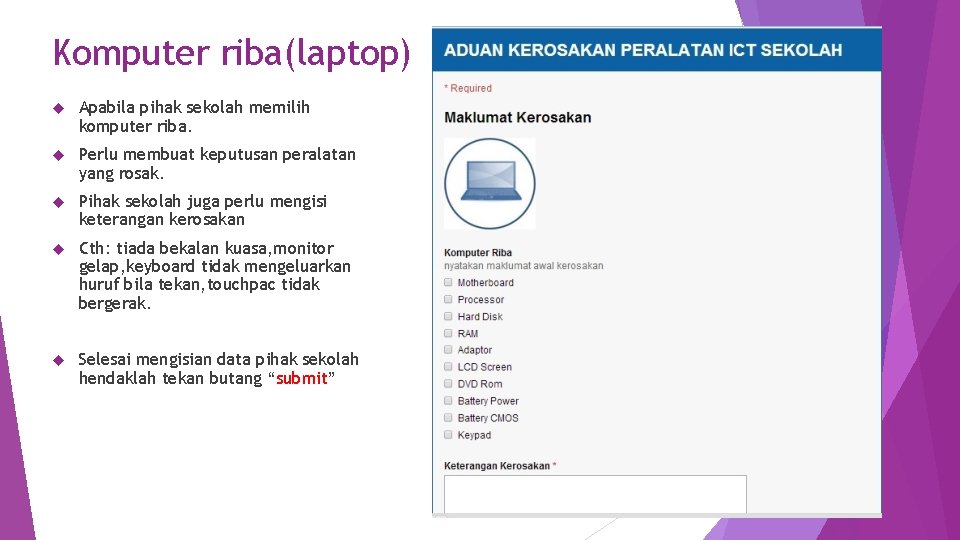 Komputer riba(laptop) Apabila pihak sekolah memilih komputer riba. Perlu membuat keputusan peralatan yang rosak.