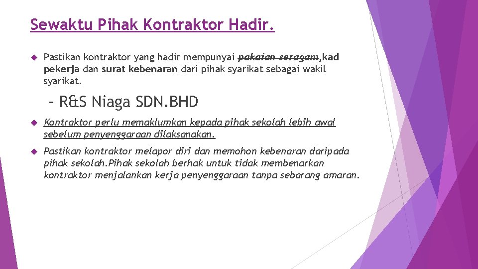 Sewaktu Pihak Kontraktor Hadir. Pastikan kontraktor yang hadir mempunyai pakaian seragam, kad pekerja dan