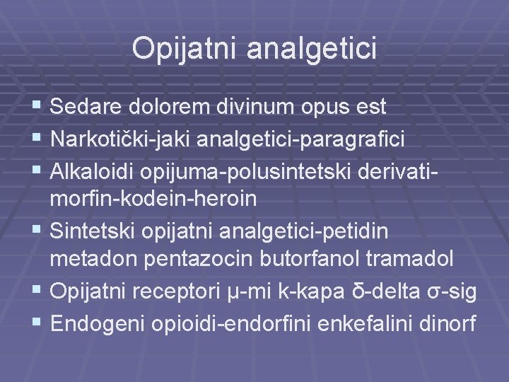 Opijatni analgetici § Sedare dolorem divinum opus est § Narkotički-jaki analgetici-paragrafici § Alkaloidi opijuma-polusintetski