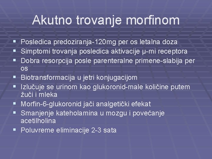 Akutno trovanje morfinom § Posledica predoziranja-120 mg per os letalna doza § Simptomi trovanja