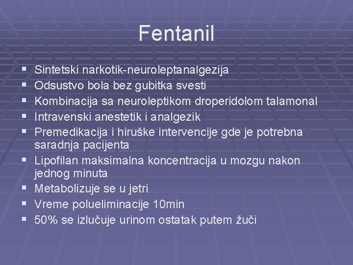 Fentanil § § § § § Sintetski narkotik-neuroleptanalgezija Odsustvo bola bez gubitka svesti Kombinacija