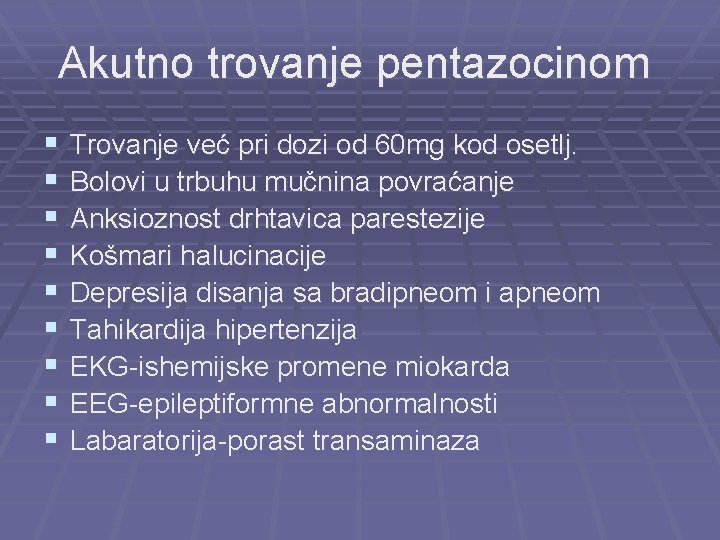 Akutno trovanje pentazocinom § § § § § Trovanje već pri dozi od 60