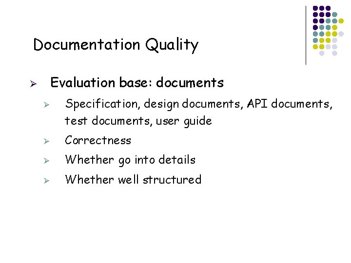 Documentation Quality Evaluation base: documents Ø Ø Specification, design documents, API documents, test documents,