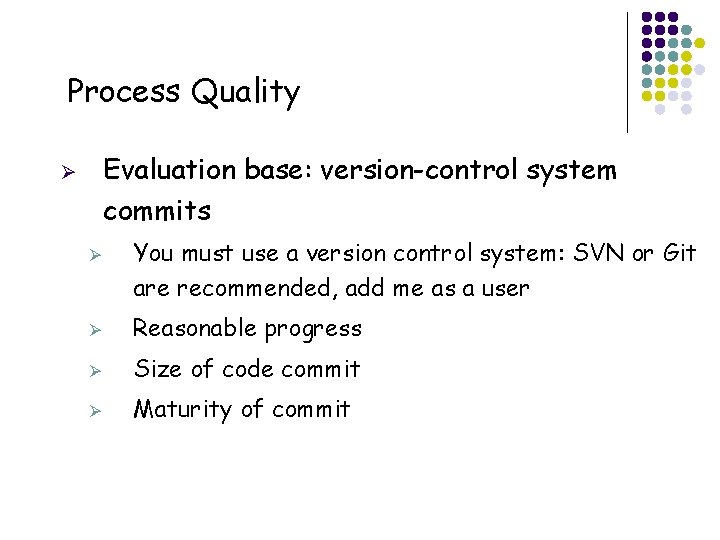Process Quality Evaluation base: version-control system commits Ø Ø You must use a version