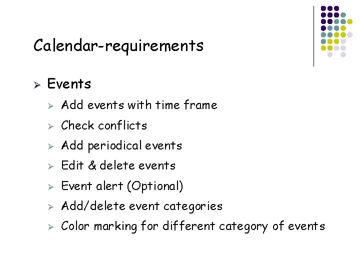 Calendar-requirements Ø 20 Events Ø Add events with time frame Ø Check conflicts Ø