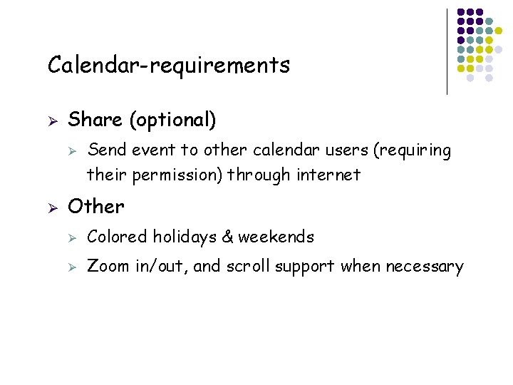 Calendar-requirements Ø Share (optional) Ø Ø 21 Send event to other calendar users (requiring