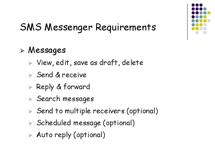 SMS Messenger Requirements Ø 22 Messages Ø View, edit, save as draft, delete Ø