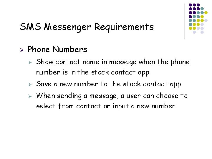 SMS Messenger Requirements Ø Phone Numbers Ø Ø Ø 23 Show contact name in