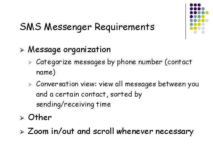 SMS Messenger Requirements Ø Message organization Ø Ø 24 Categorize messages by phone number