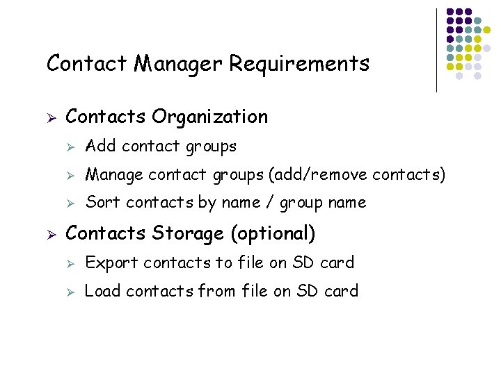 Contact Manager Requirements Ø Ø 26 Contacts Organization Ø Add contact groups Ø Manage
