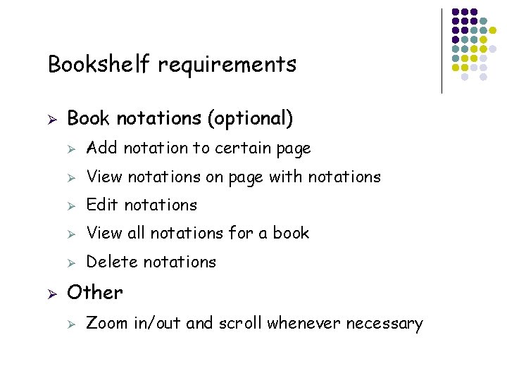 Bookshelf requirements Ø Ø Book notations (optional) Ø Add notation to certain page Ø