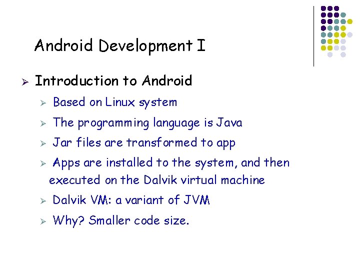 Android Development I Ø Introduction to Android Ø Based on Linux system Ø The