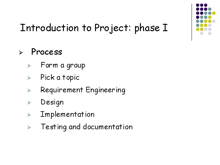 Introduction to Project: phase I Process Ø Ø Form a group Ø Pick a