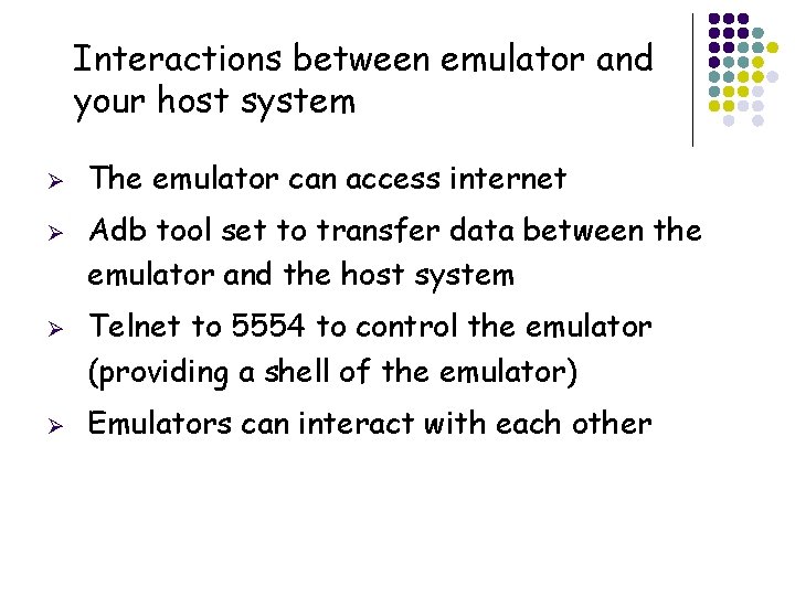 Interactions between emulator and your host system Ø Ø The emulator can access internet