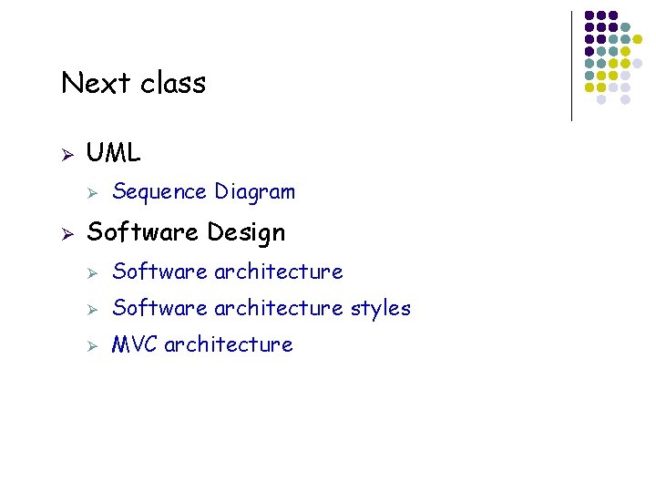 Next class Ø UML Ø Ø 47 Sequence Diagram Software Design Ø Software architecture