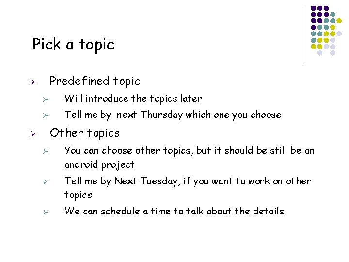 Pick a topic Predefined topic Ø Ø Will introduce the topics later Ø Tell