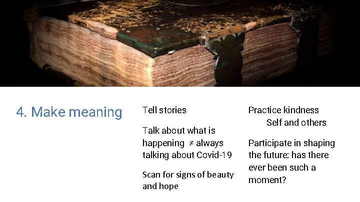 4. Make meaning Tell stories Talk about what is happening ≠ always talking about