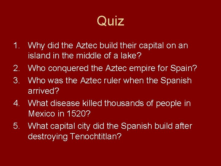 Quiz 1. Why did the Aztec build their capital on an island in the