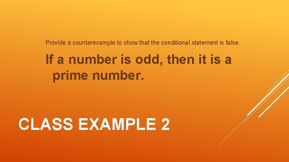 Provide a counterexample to show that the conditional statement is false. If a number