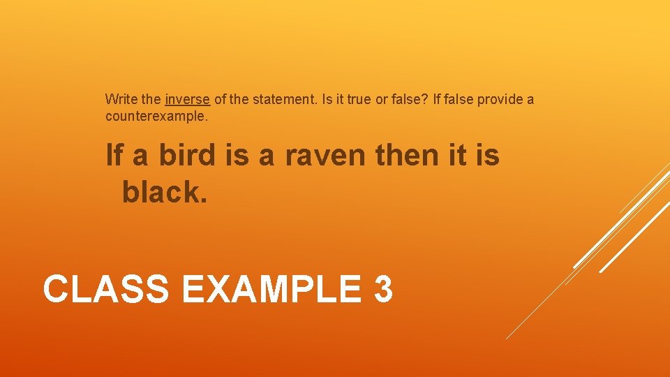 Write the inverse of the statement. Is it true or false? If false provide