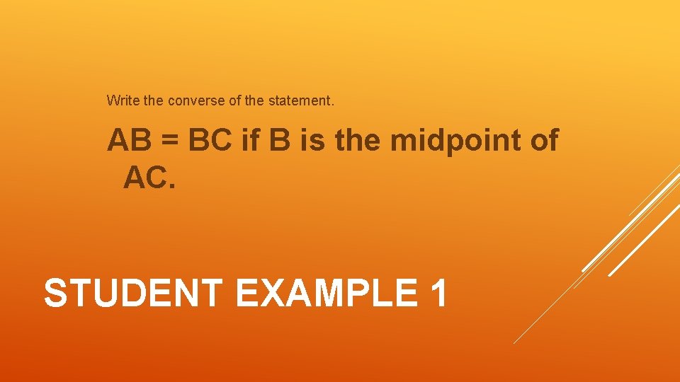 Write the converse of the statement. AB = BC if B is the midpoint