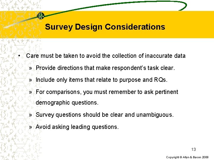 Survey Design Considerations • Care must be taken to avoid the collection of inaccurate