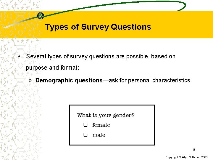 Types of Survey Questions • Several types of survey questions are possible, based on