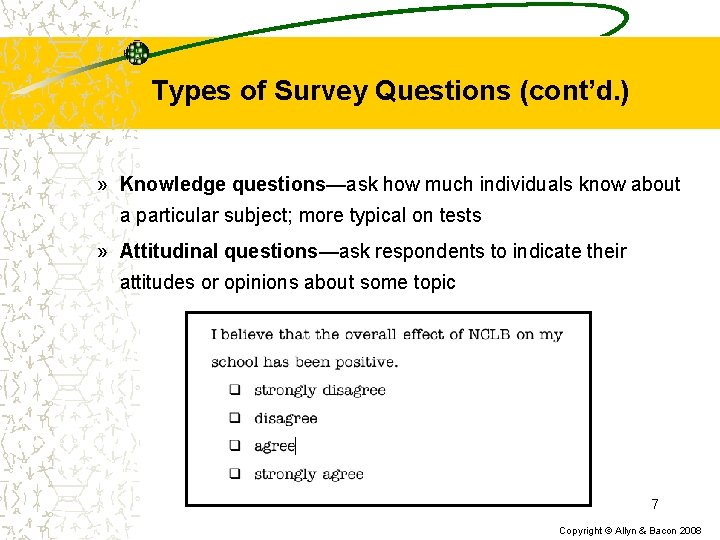 Types of Survey Questions (cont’d. ) » Knowledge questions—ask how much individuals know about