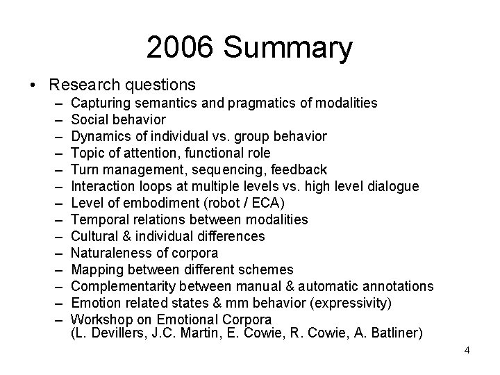 2006 Summary • Research questions – – – – Capturing semantics and pragmatics of