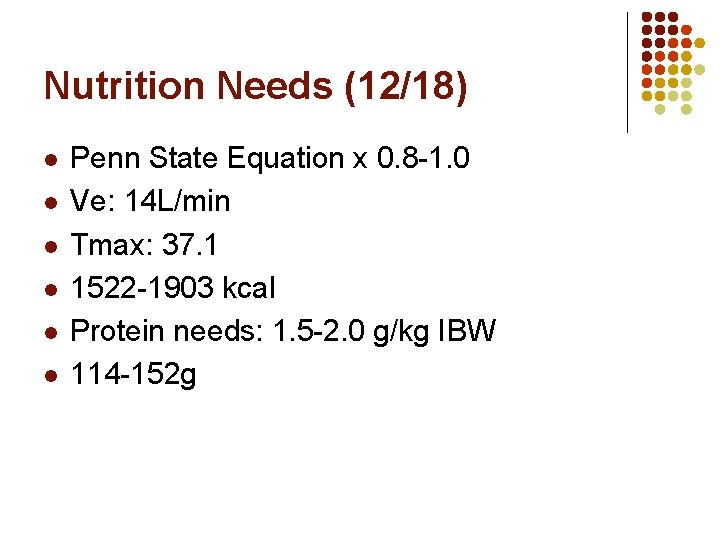 Nutrition Needs (12/18) l l l Penn State Equation x 0. 8 -1. 0 Nutrition Needs (12/18) l l l Penn State Equation x 0. 8 -1. 0